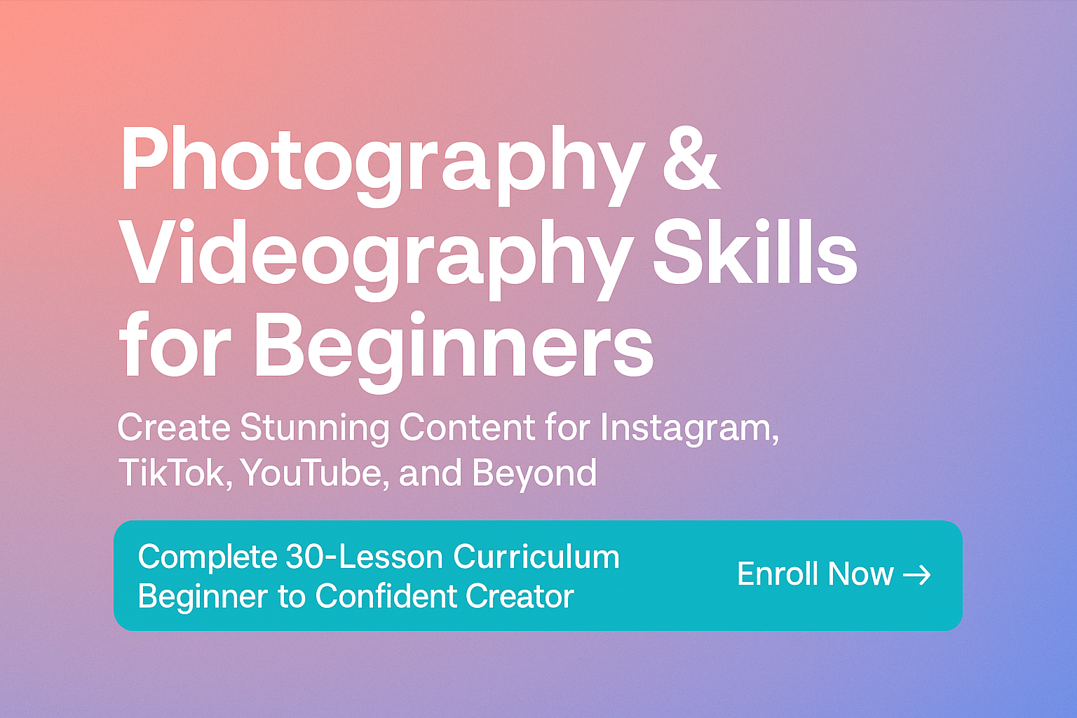 Learn to Create Stunning Content: The Ultimate Beginner’s Course in Photography & Videography for Social Media