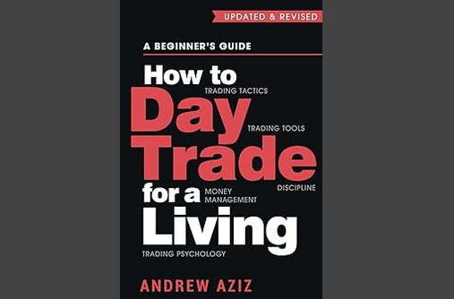 How to Day Trade for a Living – A Beginner’s Guide to Tools, Tactics & Trading Psychology